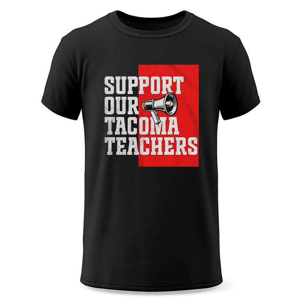 Support Our Tacoma Teachers Shirt Support Our Tacoma Teachers Shirt