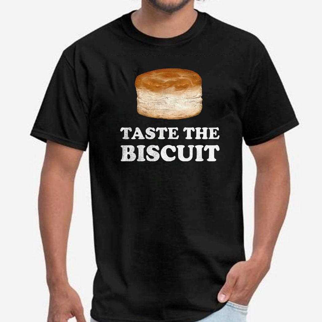 Taste The Biscuit Meme Shirt