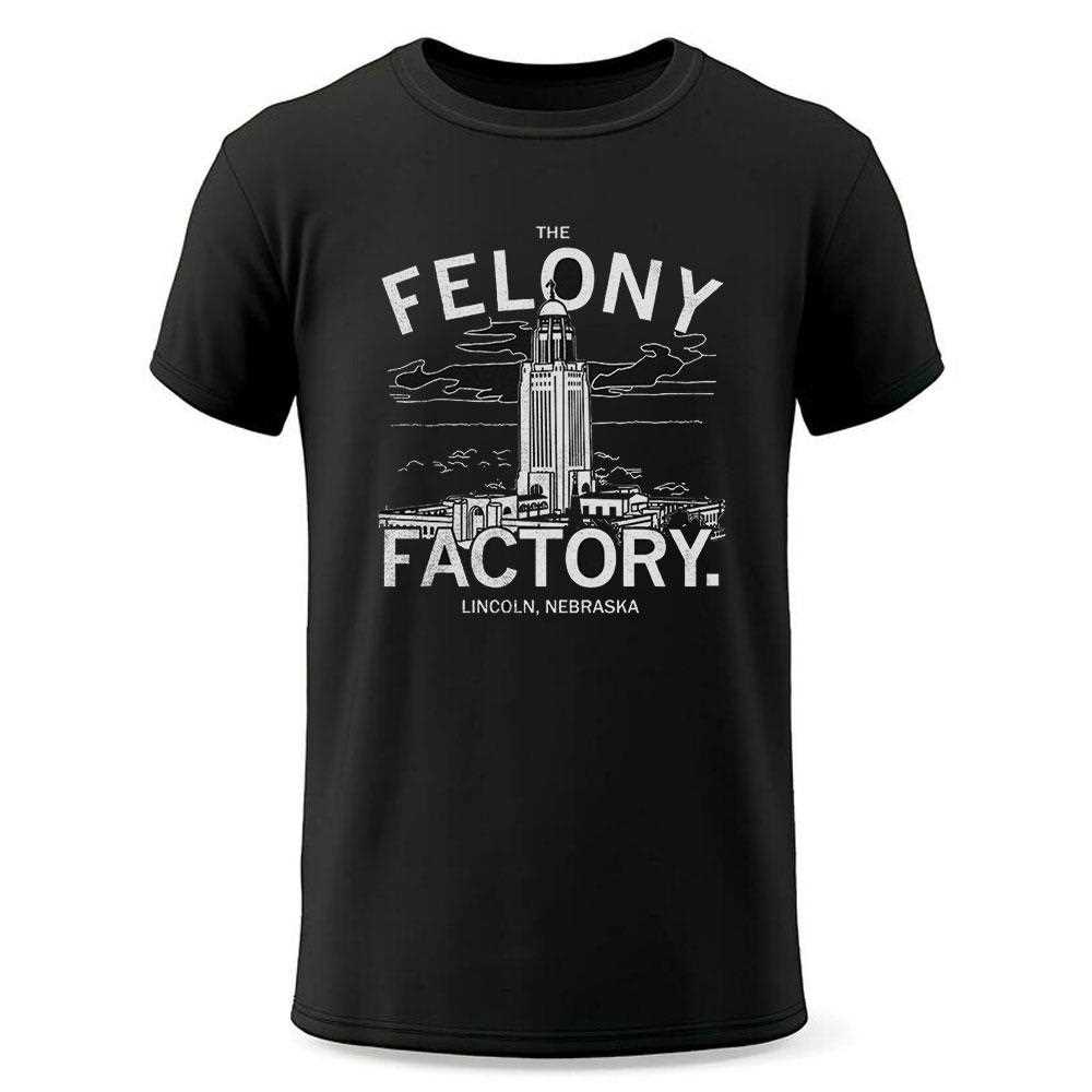 The Felony Factory Lincoln Nebraska Shirt The Felony Factory Lincoln Nebraska Shirt