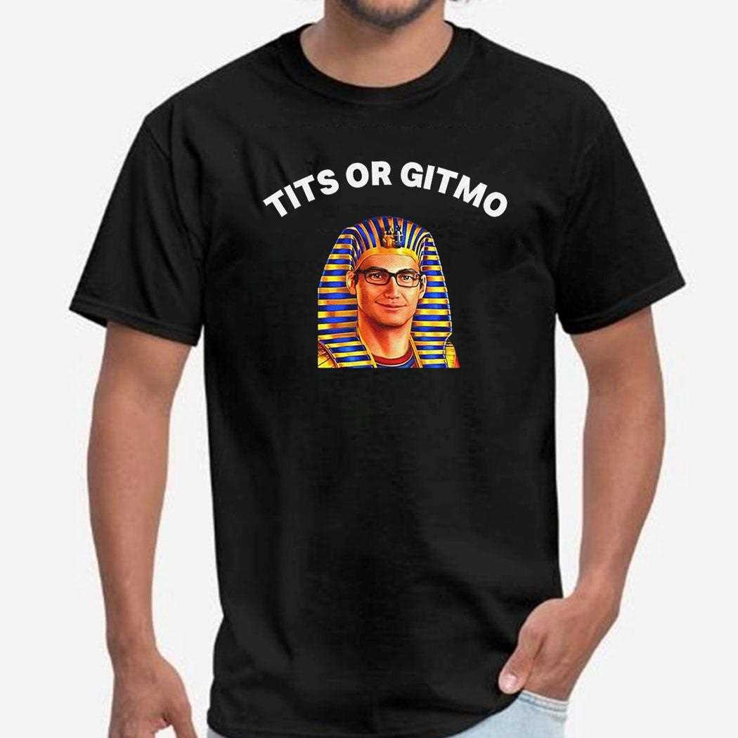 Tits Or Gitmo Shirt