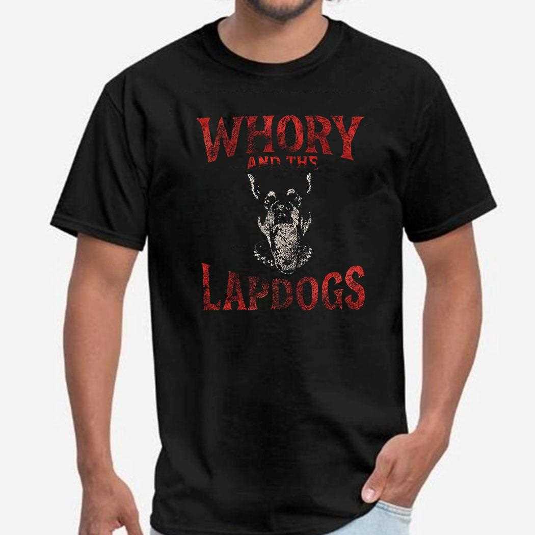 Whory And The Lapdogs Shirt