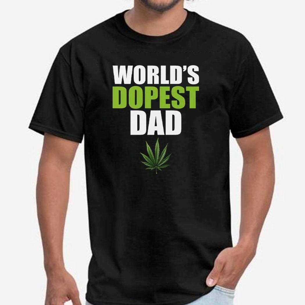 Worlds Dopest Dad Marijuana Shirt