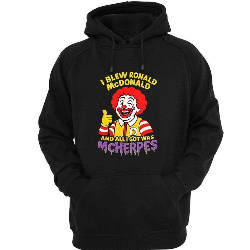 Clown I Blew Ronald Mcdonald And All I Got Was Mcherpes Shirt Clown I Blew Ronald Mcdonald And All I Got Was Mcherpes Shirt