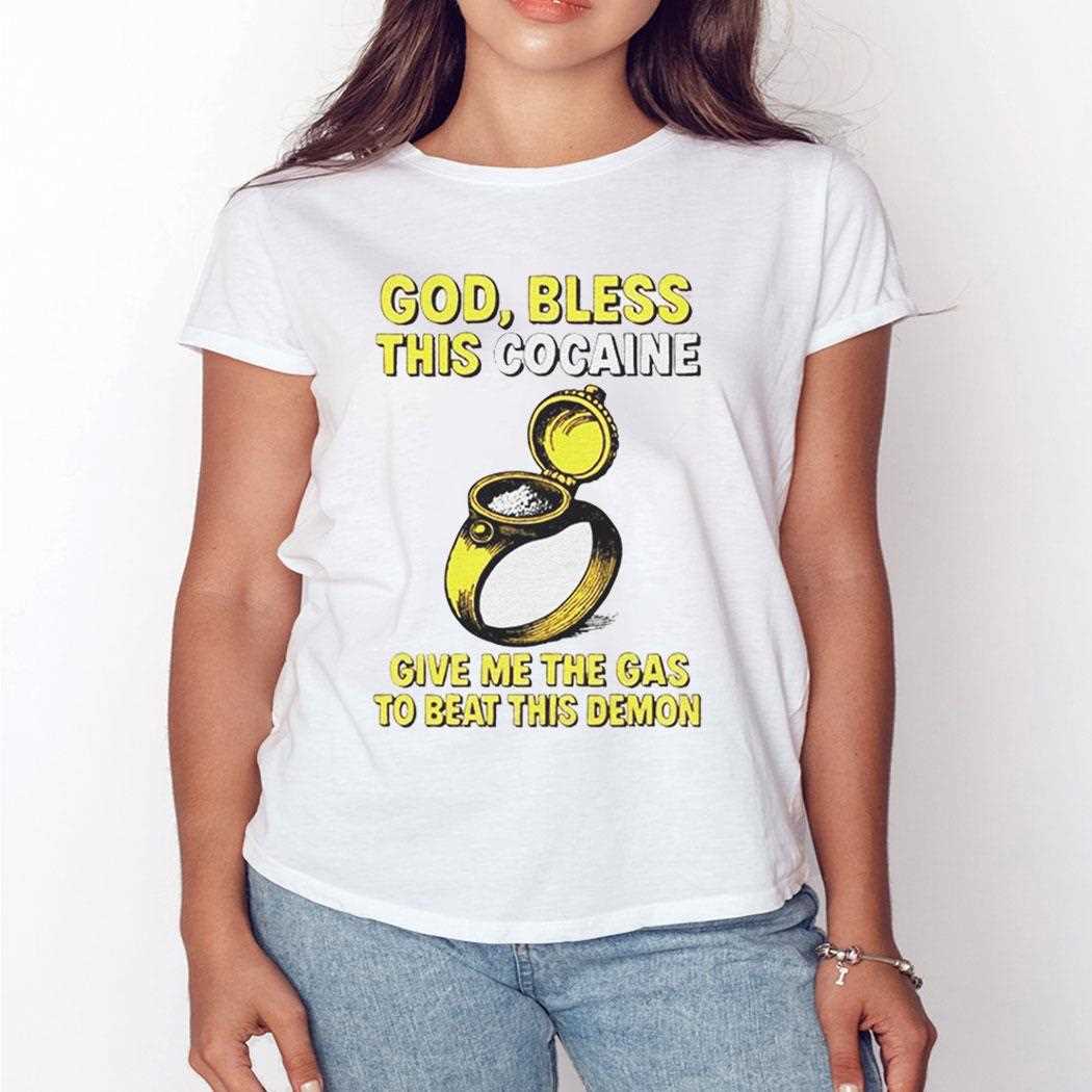 God Bless This Cocaine Give Me The Gas To Beat This Demon Shirt God Bless This Cocaine Give Me The Gas To Beat This Demon Shirt