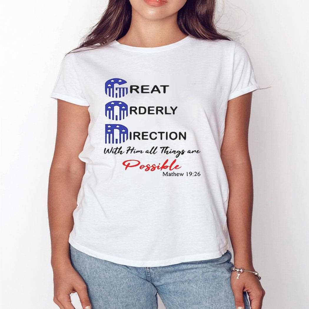 God Great Orderly Direction With Him All Things Are Possible Shirt God Great Orderly Direction With Him All Things Are Possible Shirt
