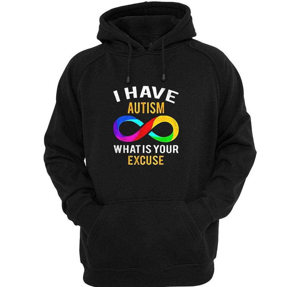 I Have Autism What Is Your Excuse Shirt I Have Autism What Is Your Excuse Shirt