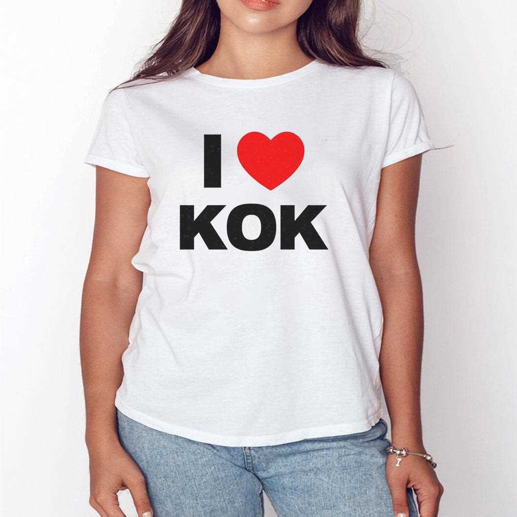 I Love Kok Shirt I Love Kok Shirt