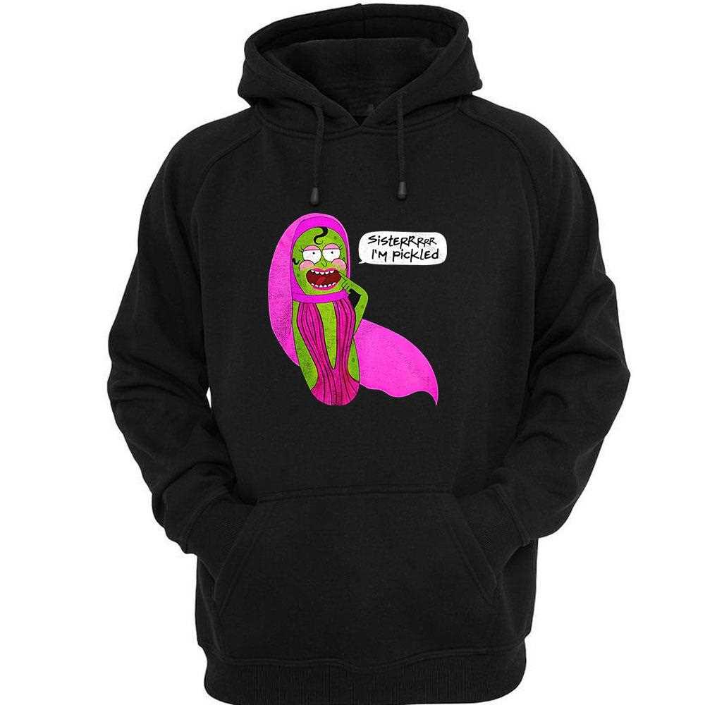 Jorgeous Sisterrr Im Pickled Shirt Hoodie Jorgeous Sisterrr Im Pickled Shirt Hoodie