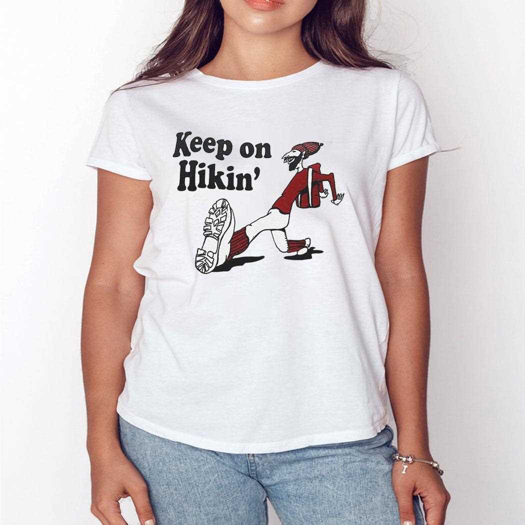 Keep On Hikin Shirt Keep On Hikin Shirt
