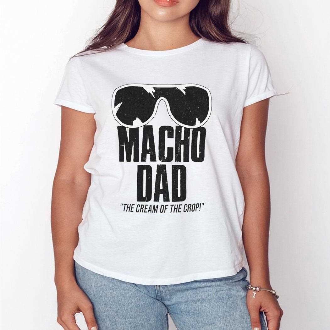 Macho Dad The Cream Of The Crop Shirt Macho Dad The Cream Of The Crop Shirt