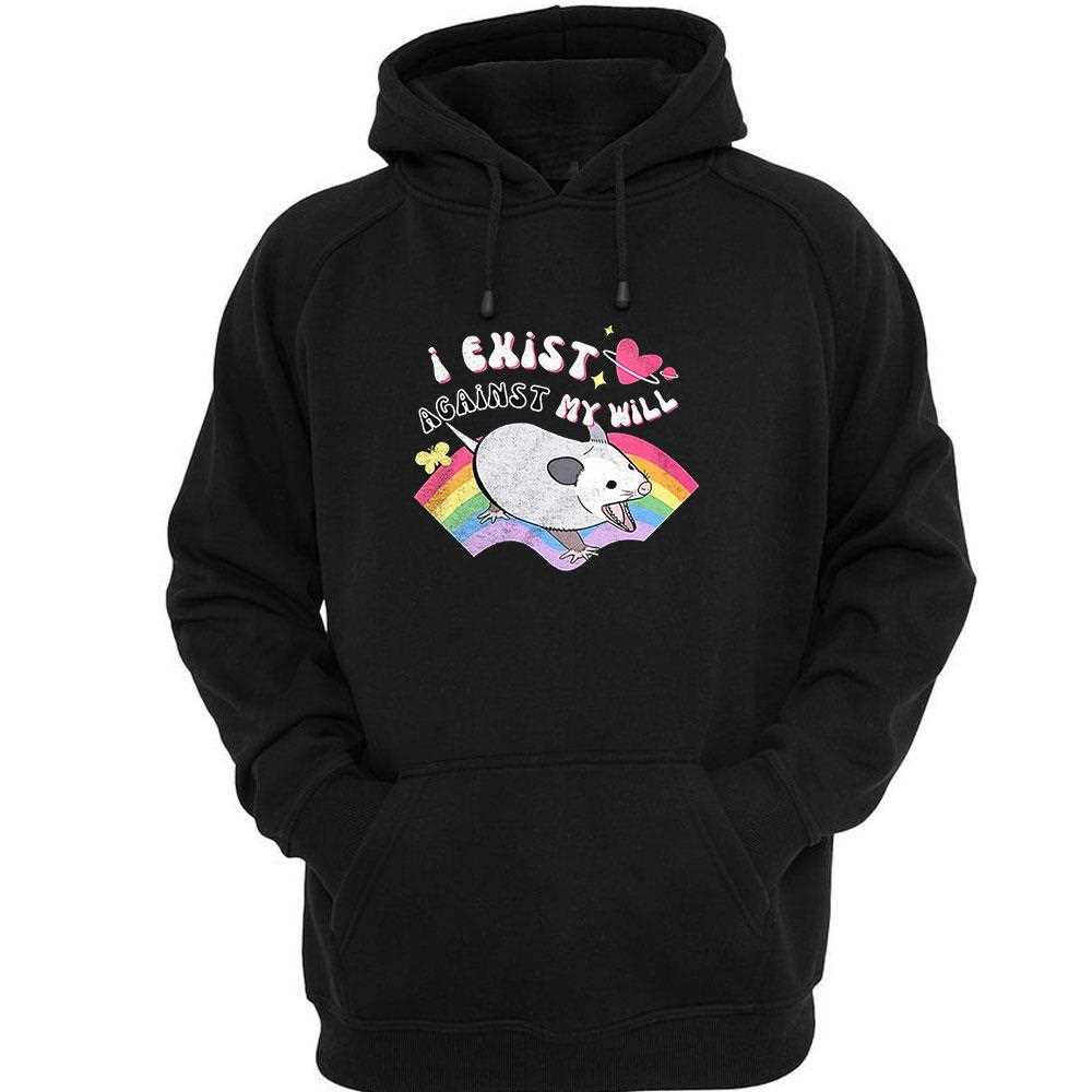 Opossum I Exist Against My Will Shirt Opossum I Exist Against My Will Shirt