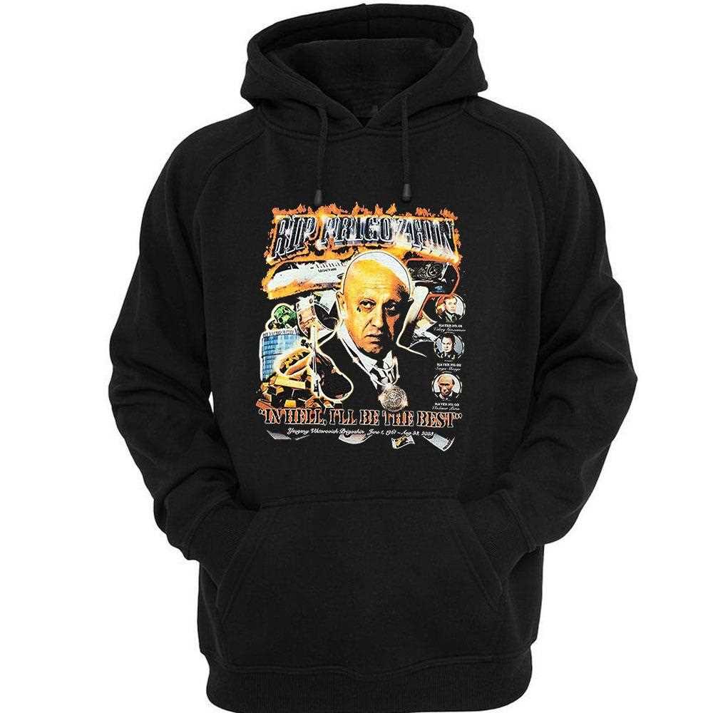 Rip Prigozhin In Hell Ill Be The Best Shirt Rip Prigozhin In Hell Ill Be The Best Shirt
