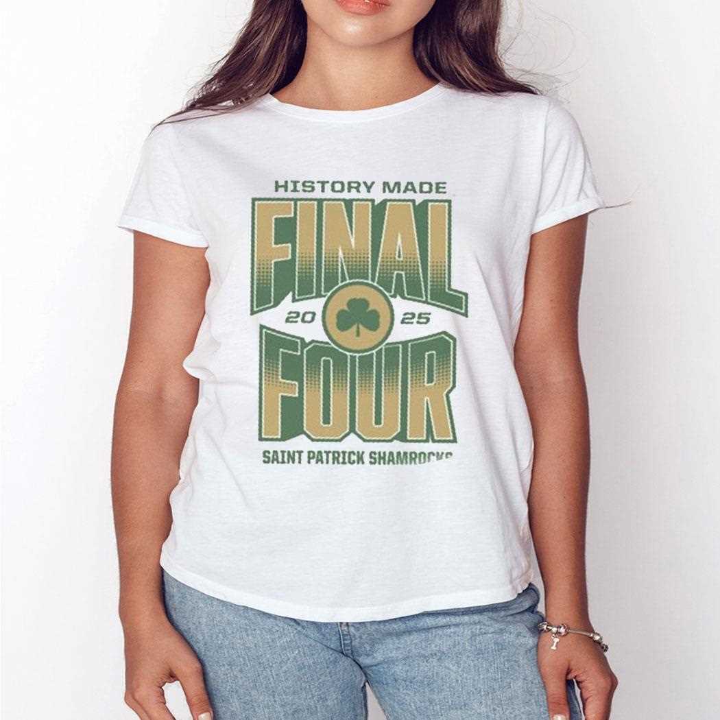 Saint Patrick Shamrocks 2025 History Made Final Four Shirt Saint Patrick Shamrocks 2025 History Made Final Four Shirt