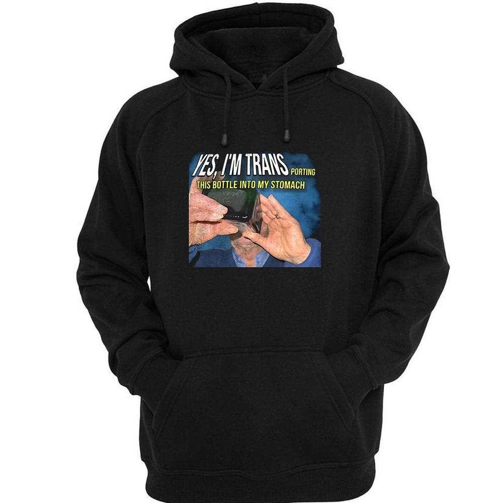 Yes Im Transporting This Bottle Into My Stomach Shirt Hoodie Yes Im Transporting This Bottle Into My Stomach Shirt Hoodie