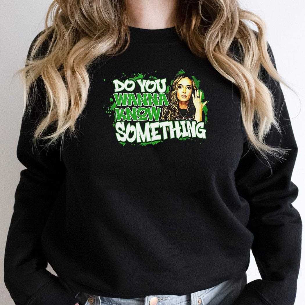 Alisha Edwards Do You Wanna Know Something Shirt Alisha Edwards Do You Wanna Know Something Shirt