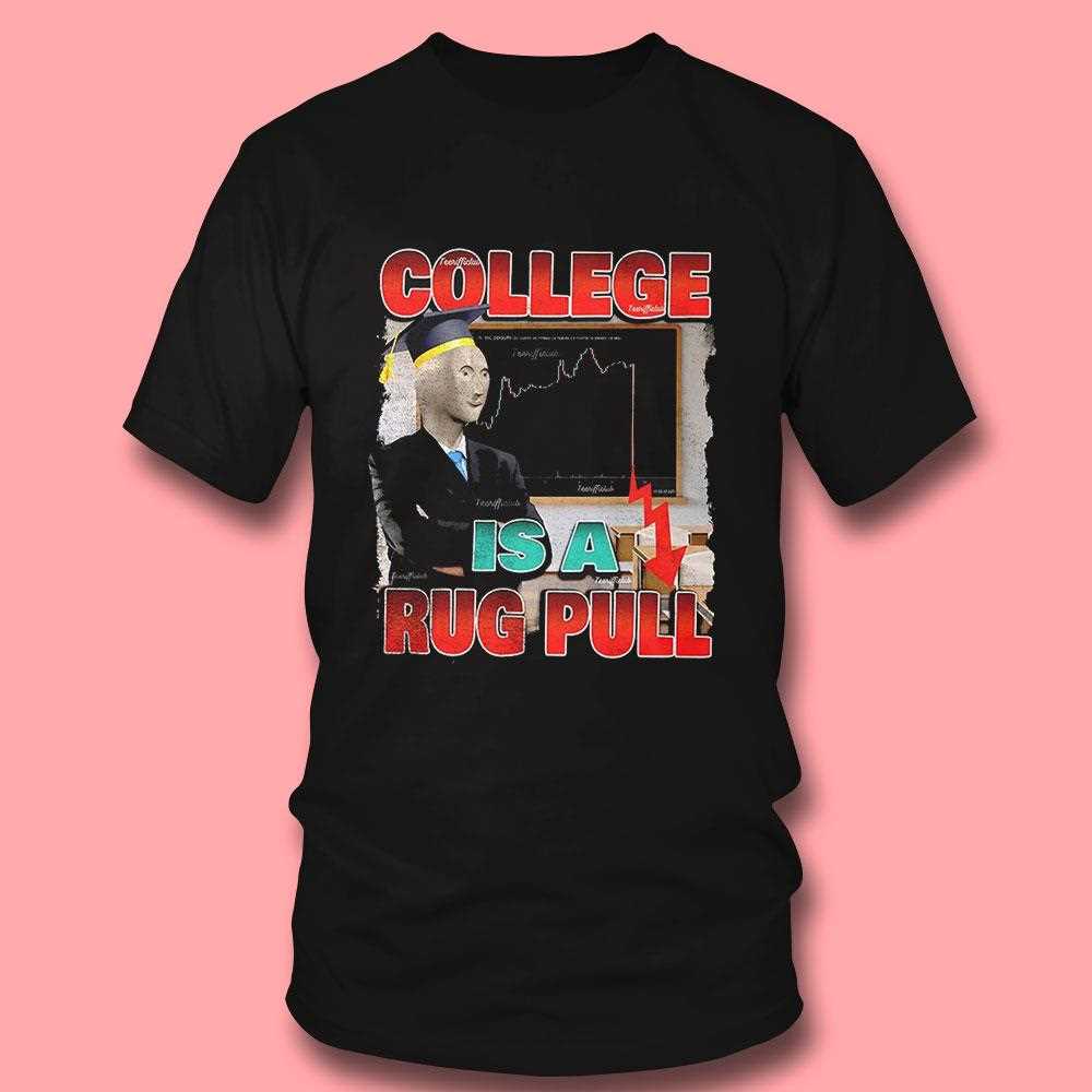 College Is A Rug Pull Shirt College Is A Rug Pull Shirt