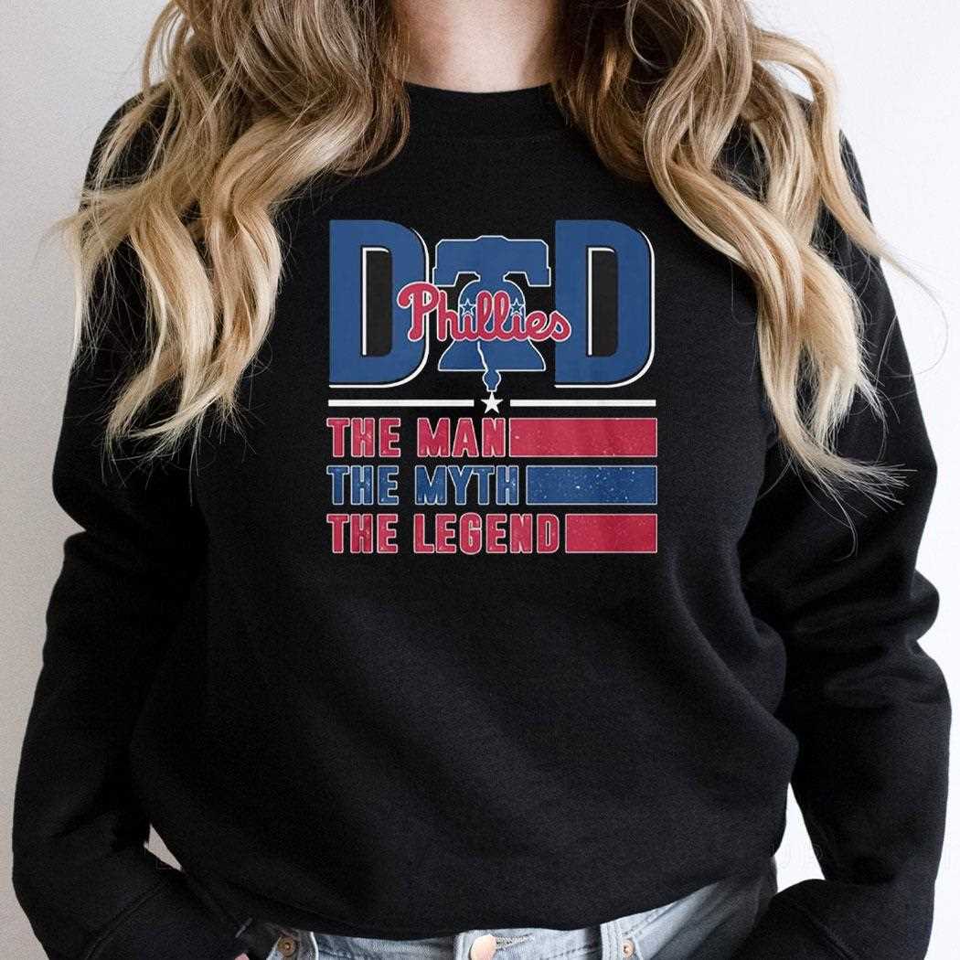 Dad Phillies The Man The Myth The Legend Shirt Dad Phillies The Man The Myth The Legend Shirt