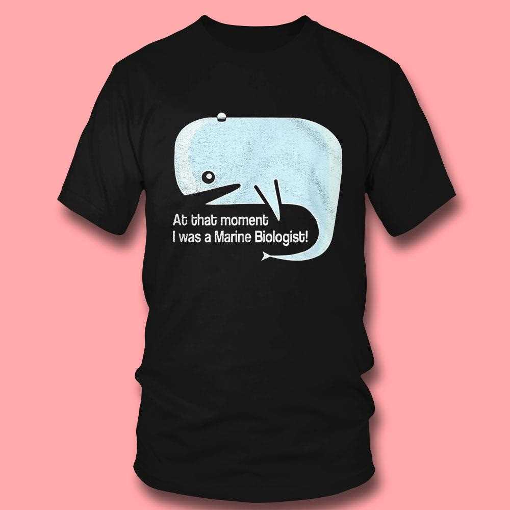 Dolphins At The Moment I Was A Marine Biologist Shirt Dolphins At The Moment I Was A Marine Biologist Shirt
