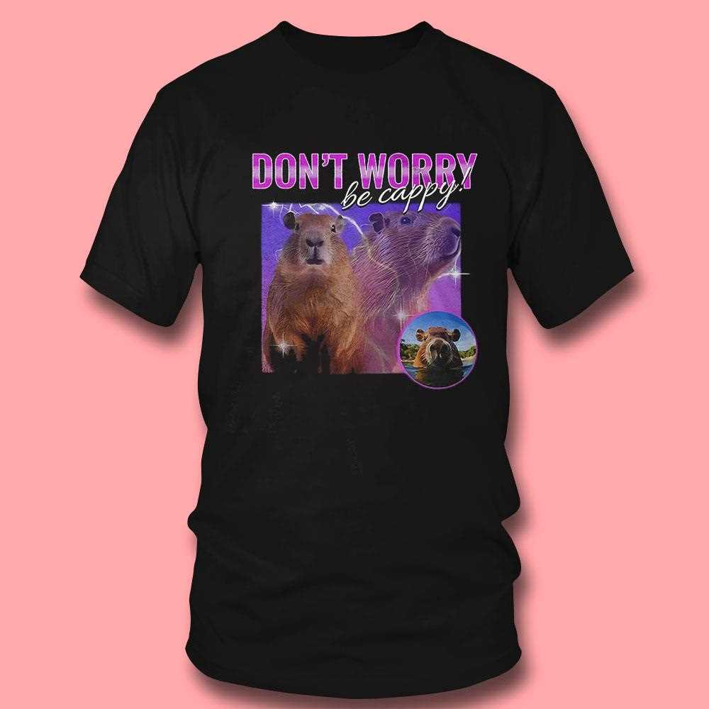 Dont Worry Be Cappy Capybara Shirt Dont Worry Be Cappy Capybara Shirt