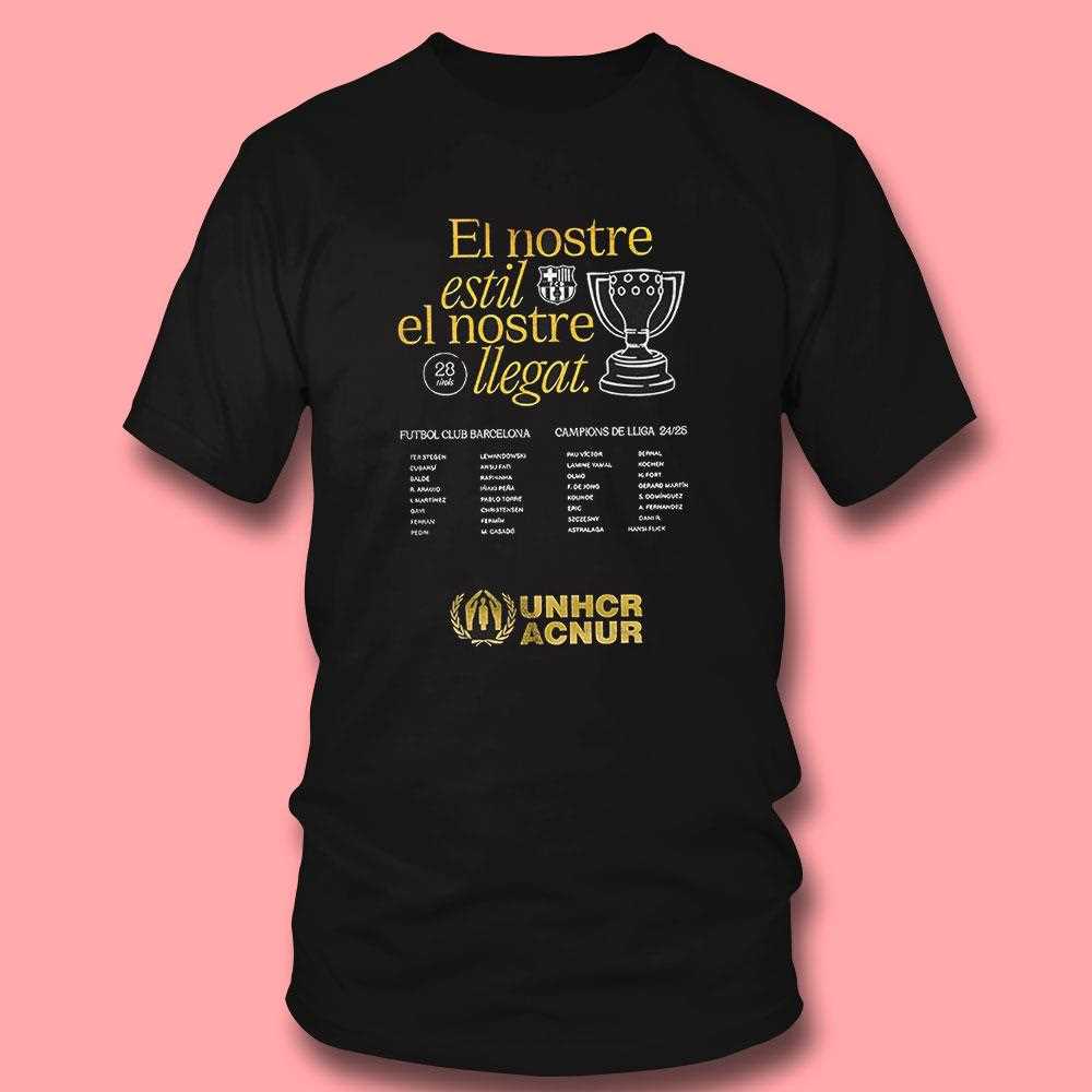 Fc Barcelona El Nostre Estil El Nostre Llegat La Liga 2025 Champions Shirt Fc Barcelona El Nostre Estil El Nostre Llegat La Liga 2025 Champions Shirt