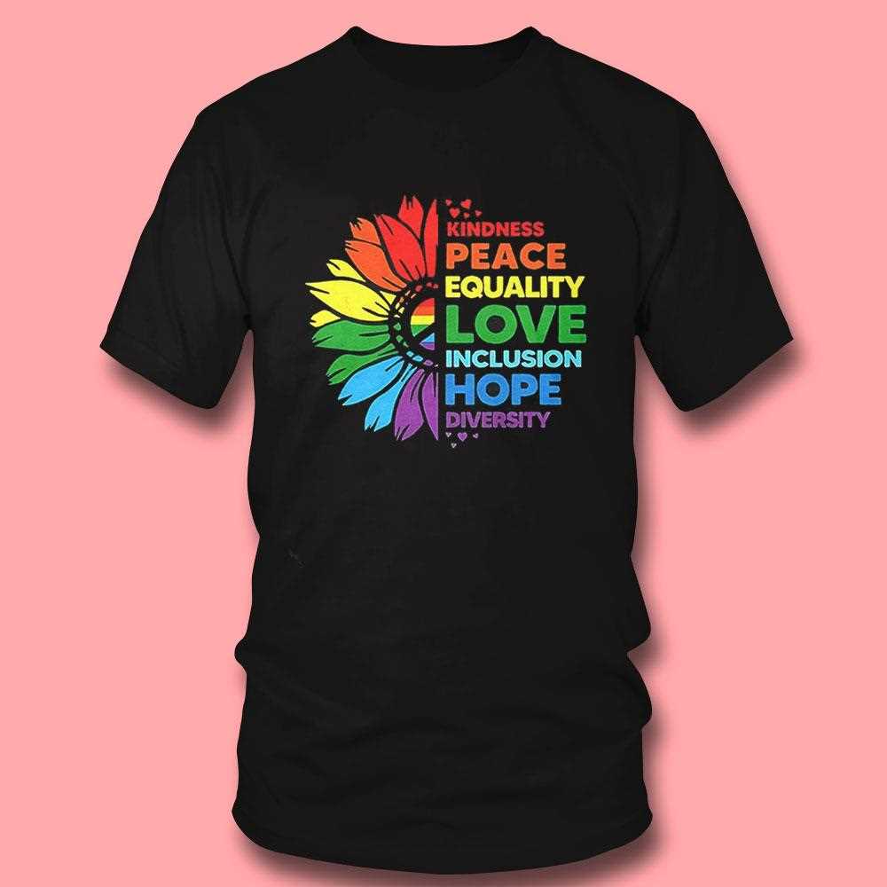 Flower Kindness Peace Equality Love Inclusion Hope Diversity Shirt Flower Kindness Peace Equality Love Inclusion Hope Diversity Shirt