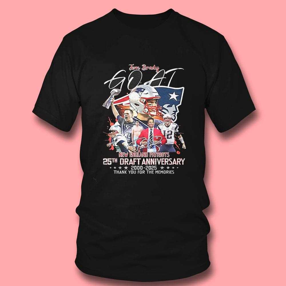 Goat Tom Brady New England Patriots 25th Draft Anniversary 2000 2025 Memories Signature Shirt Goat Tom Brady New England Patriots 25th Draft Anniversary 2000 2025 Memories Signature Shirt