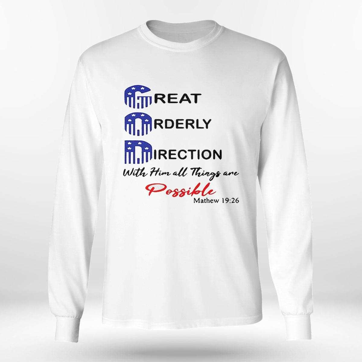 God Great Orderly Direction With Him All Things Are Possible Shirt God Great Orderly Direction With Him All Things Are Possible Shirt