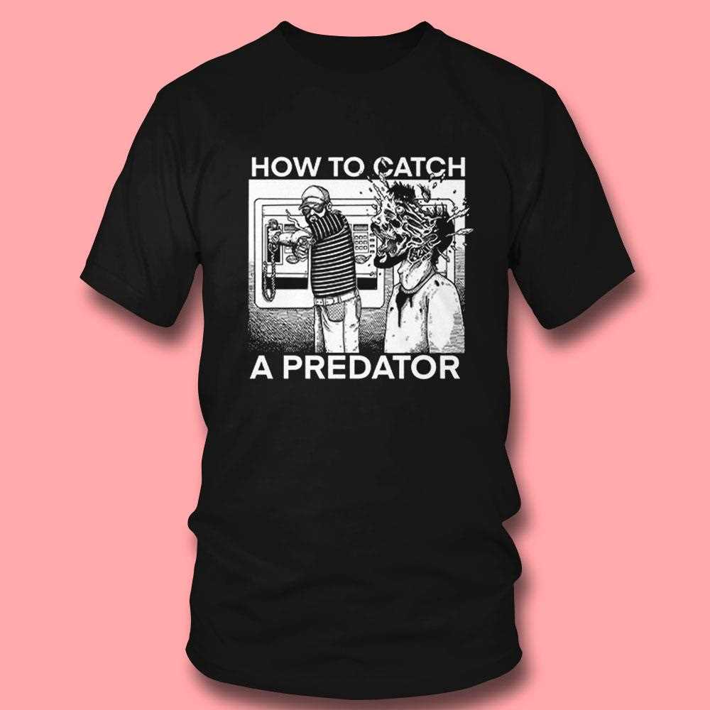 How To Catch A Predator Shirt How To Catch A Predator Shirt