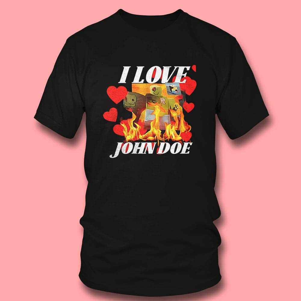 I Love John Doe Shirt I Love John Doe Shirt