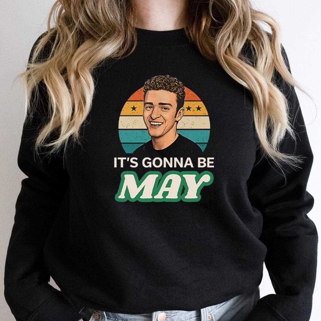 Its Gonna Be May Justin Timberlake Shirt Its Gonna Be May Justin Timberlake Shirt
