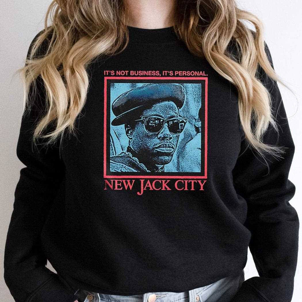 Its Not Business Its Personal New Jack City Shirt Its Not Business Its Personal New Jack City Shirt