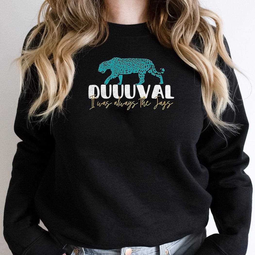 Jacksonville Jaguars I Was Always The Jags Shirt Jacksonville Jaguars I Was Always The Jags Shirt