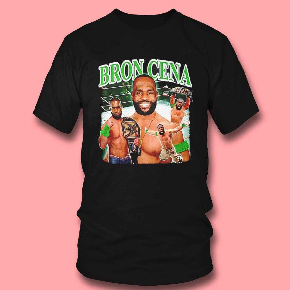 John Cena X Lebron James Bron Cena Wwe Shirt John Cena X Lebron James Bron Cena Wwe Shirt
