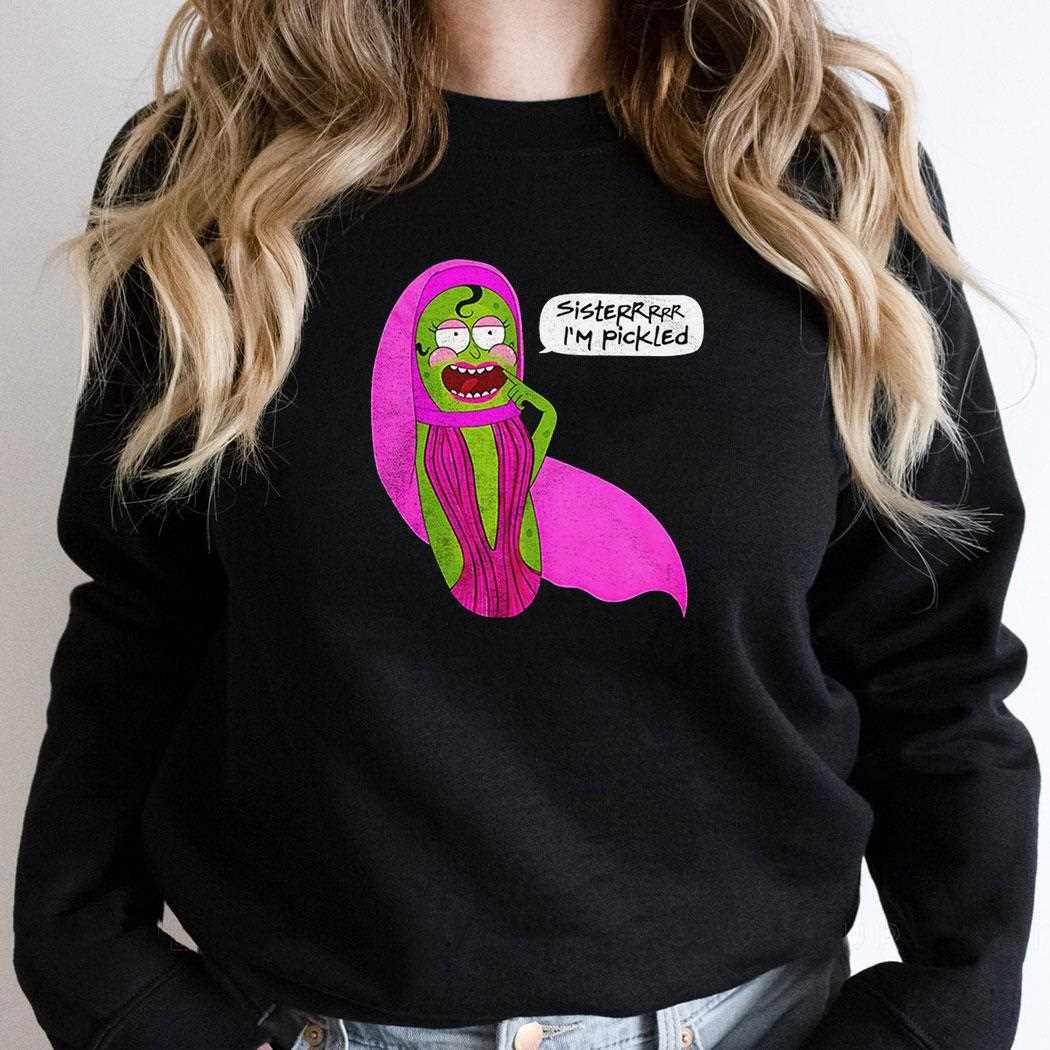 Jorgeous Sisterrr Im Pickled Shirt Hoodie Jorgeous Sisterrr Im Pickled Shirt Hoodie