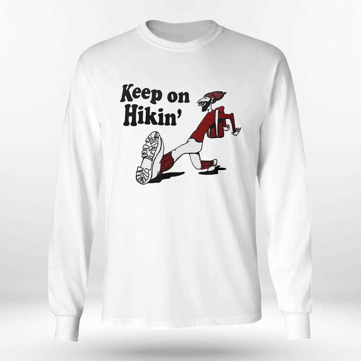 Keep On Hikin Shirt Keep On Hikin Shirt