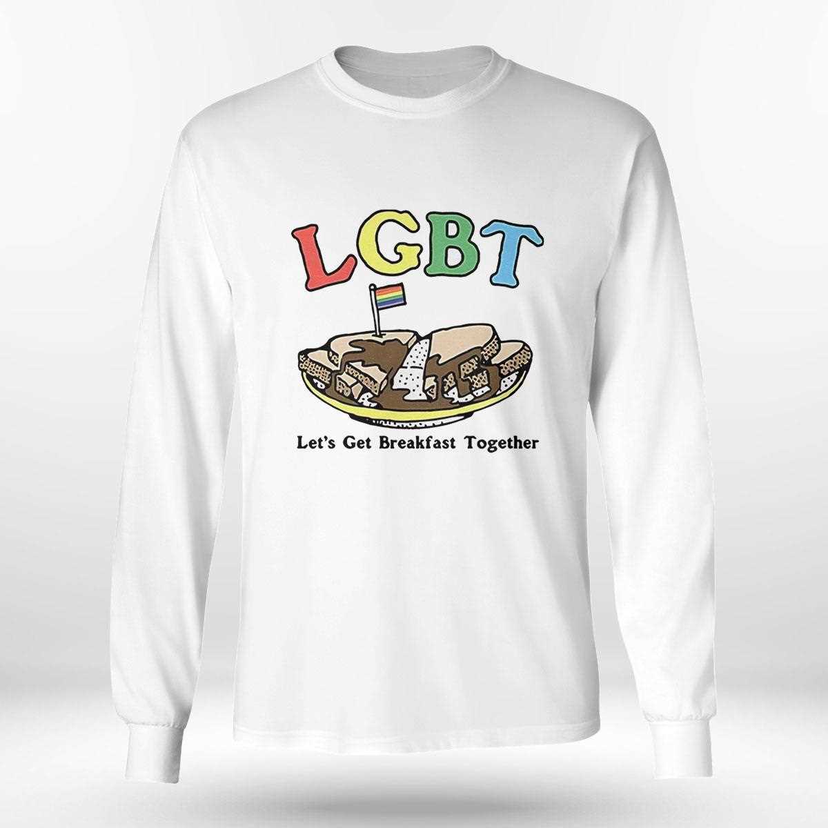 Lets Get Breakfast Together Lgbt Shirt Lets Get Breakfast Together Lgbt Shirt