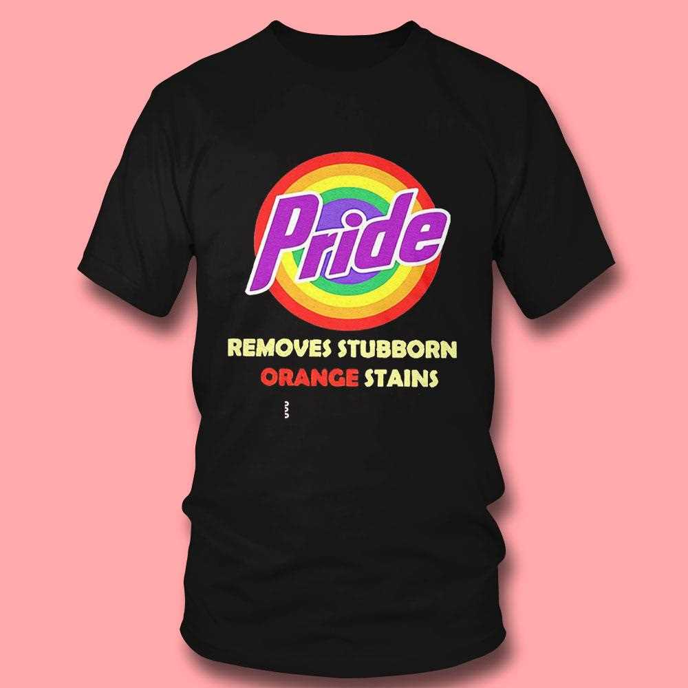 Lgbt Pride Removes Stubborn Orange Stains Shirt Lgbt Pride Removes Stubborn Orange Stains Shirt