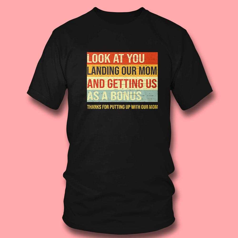 Look At You Landing Our Mom And Shirt Look At You Landing Our Mom And Shirt