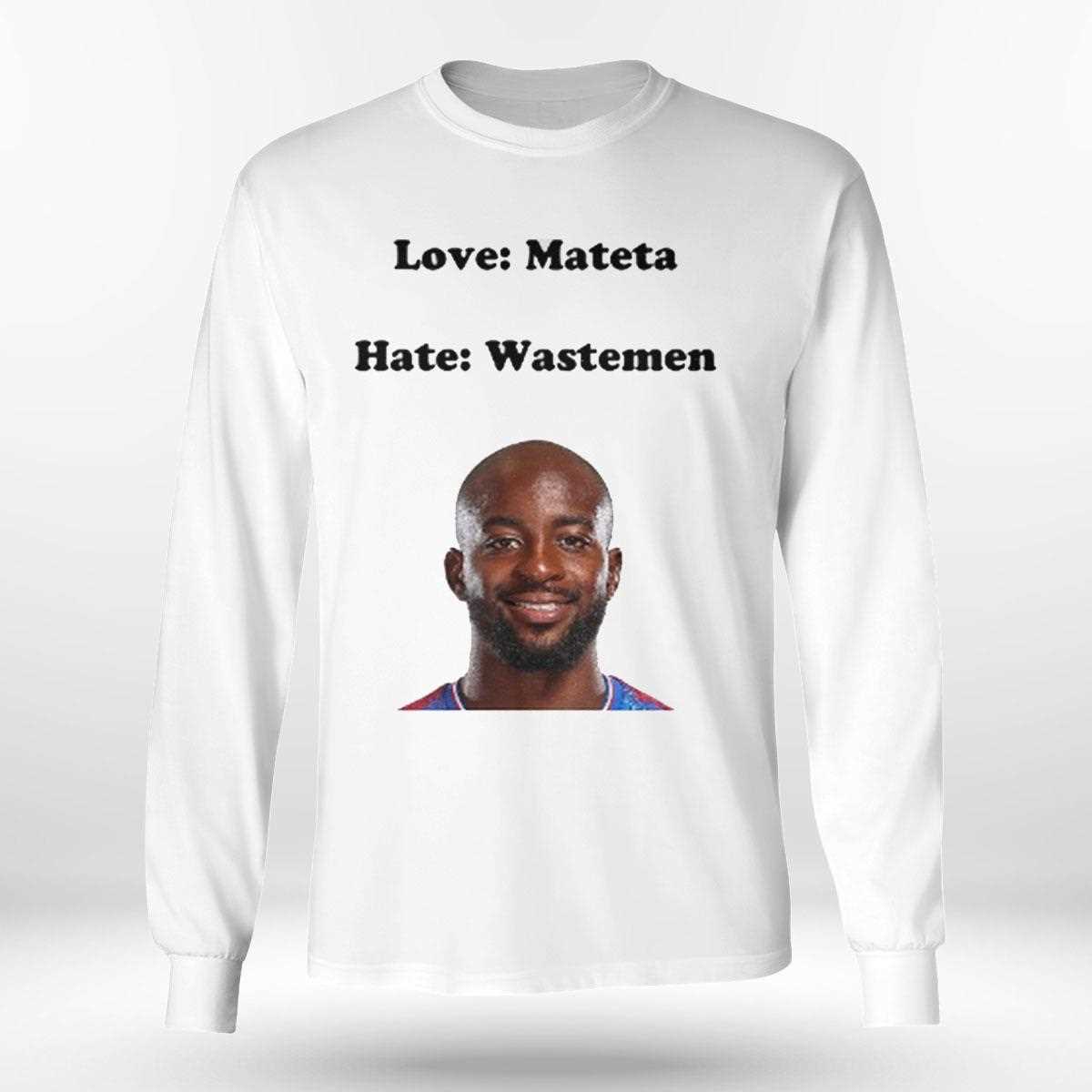 Love Mateta Hate Wastemen Shirt Love Mateta Hate Wastemen Shirt