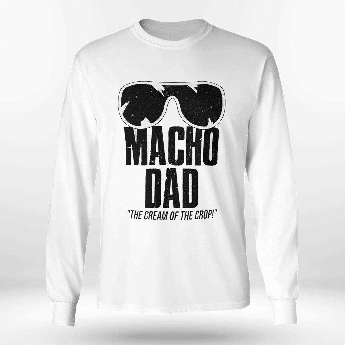Macho Dad The Cream Of The Crop Shirt Macho Dad The Cream Of The Crop Shirt