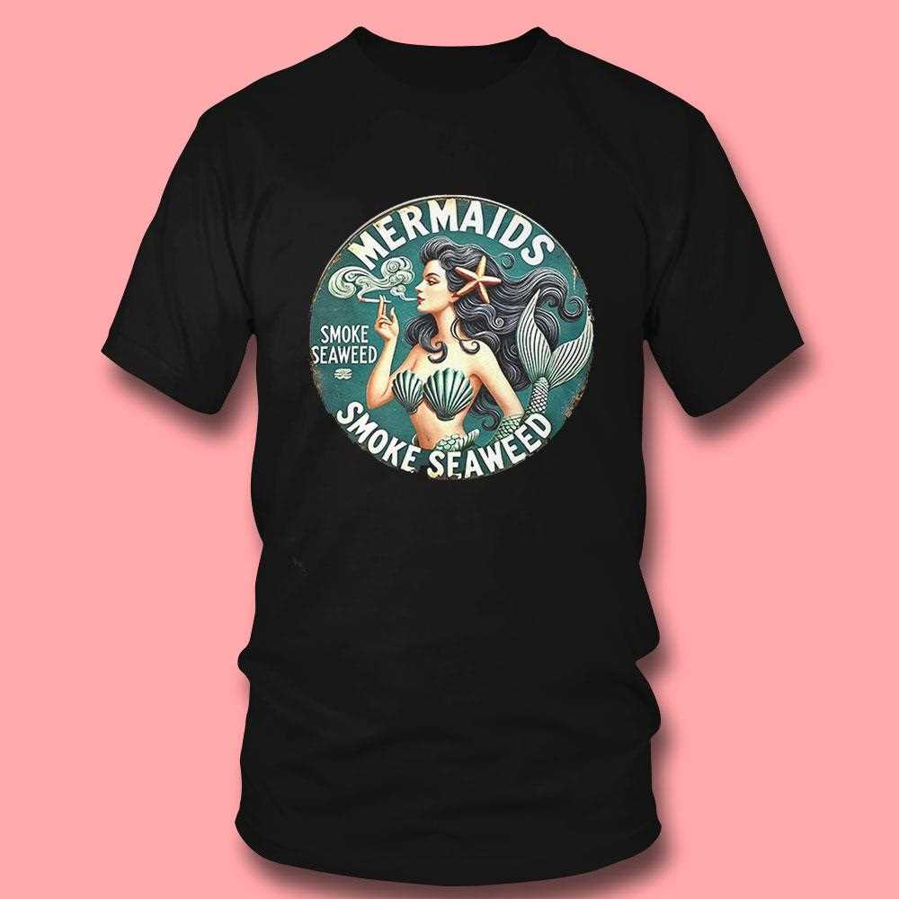 Mermaids Smoke Seaweed Shirt Mermaids Smoke Seaweed Shirt