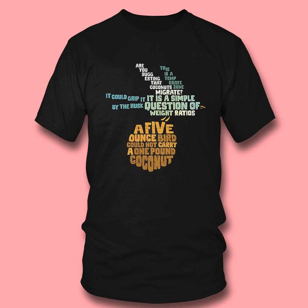 Monty Python And The Holy Grail And The Question Of Whether A Swallow Can Carry A Coconut Shirt Monty Python And The Holy Grail And The Question Of Whether A Swallow Can Carry A Coconut Shirt