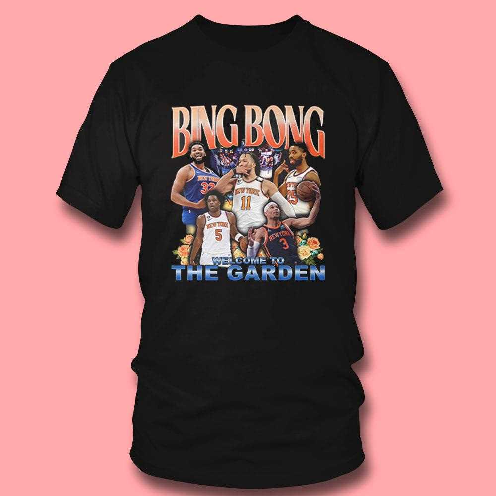 New York Knicks Bing Bong Welcom Shirt New York Knicks Bing Bong Welcom Shirt