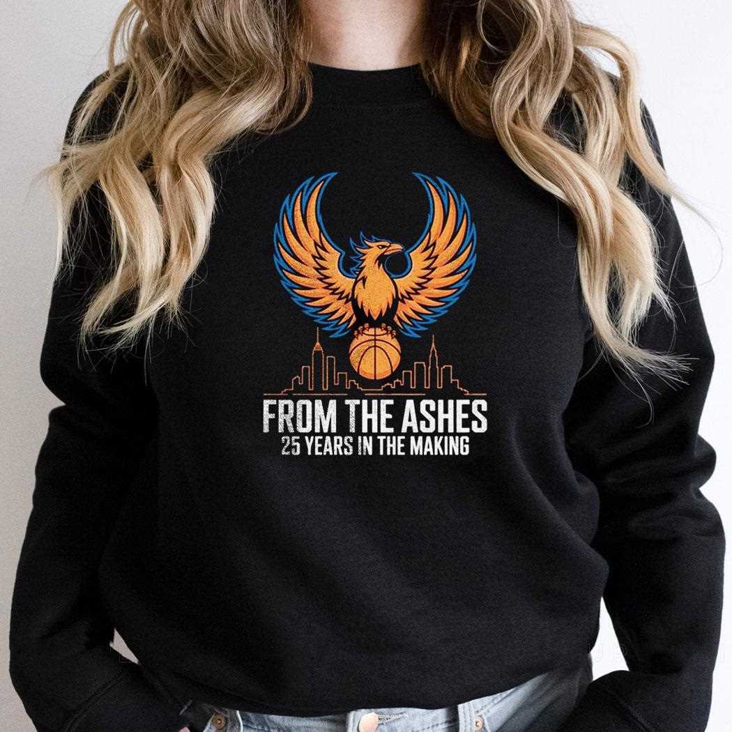 New York Knicks From The Ashes 25 Years In The Making Shirt New York Knicks From The Ashes 25 Years In The Making Shirt