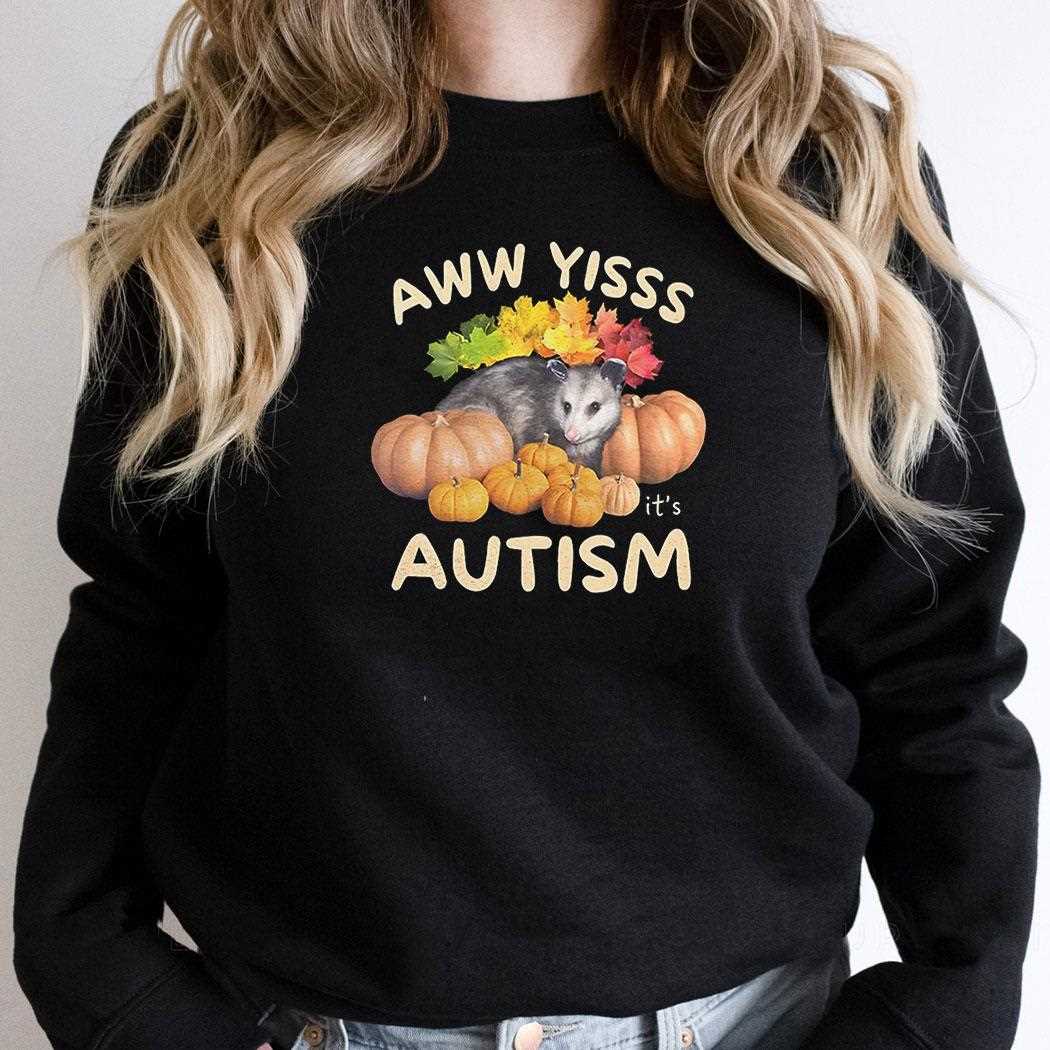 Opossum Aw Yiss Its Autism Shirt Opossum Aw Yiss Its Autism Shirt