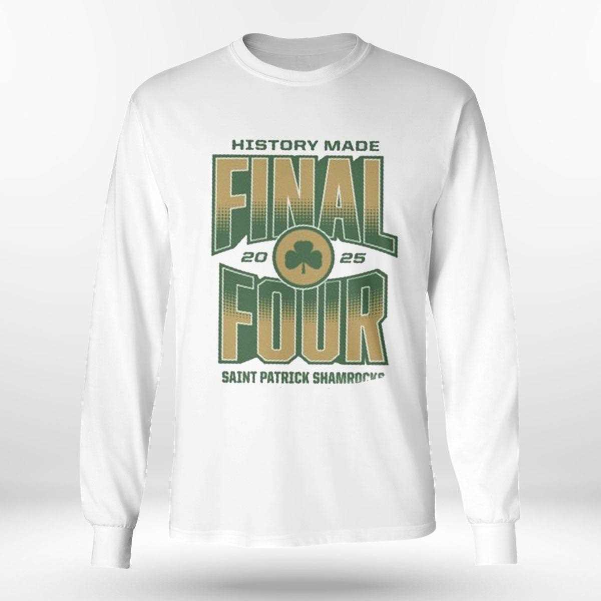 Saint Patrick Shamrocks 2025 History Made Final Four Shirt Saint Patrick Shamrocks 2025 History Made Final Four Shirt