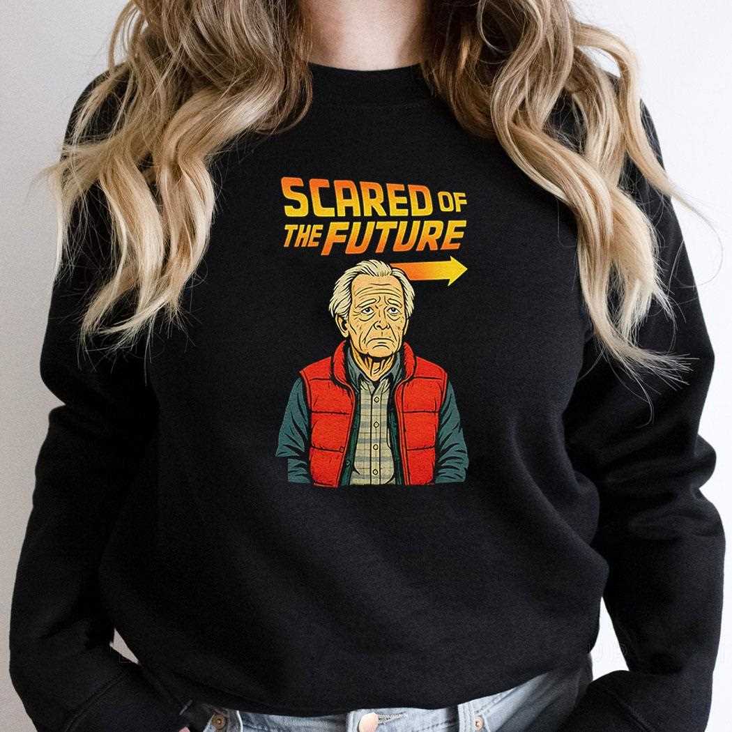 Scared Of The Future Shirt Scared Of The Future Shirt