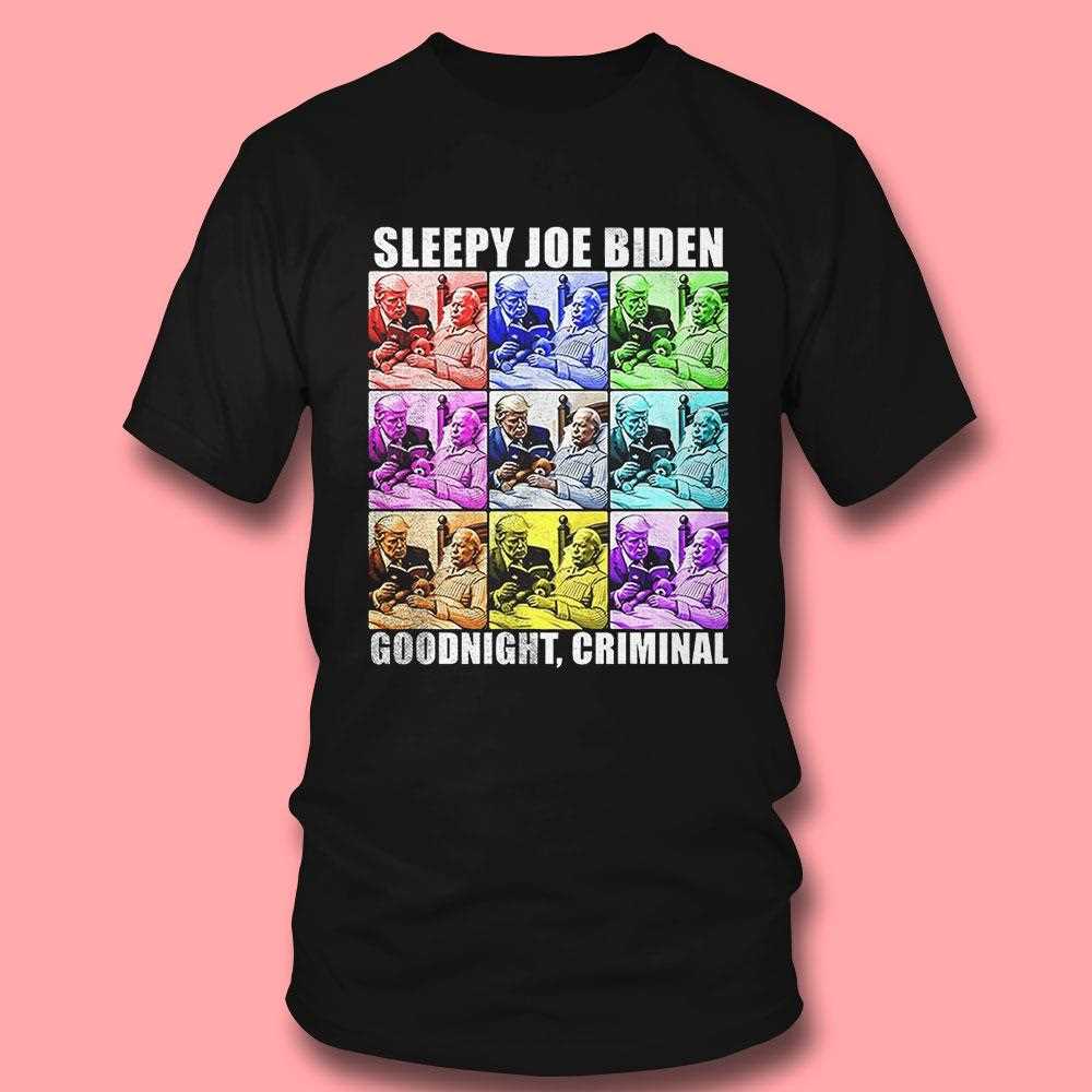 Sleepy Joe Biden Goodnight Criminal Shirt Sleepy Joe Biden Goodnight Criminal Shirt