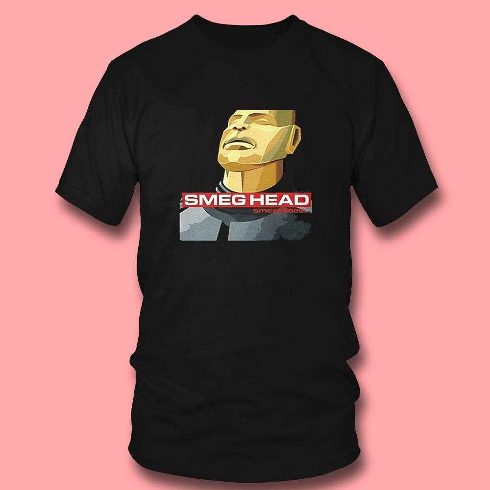 Smeg Head Smeeeeee Shirt Smeg Head Smeeeeee Shirt