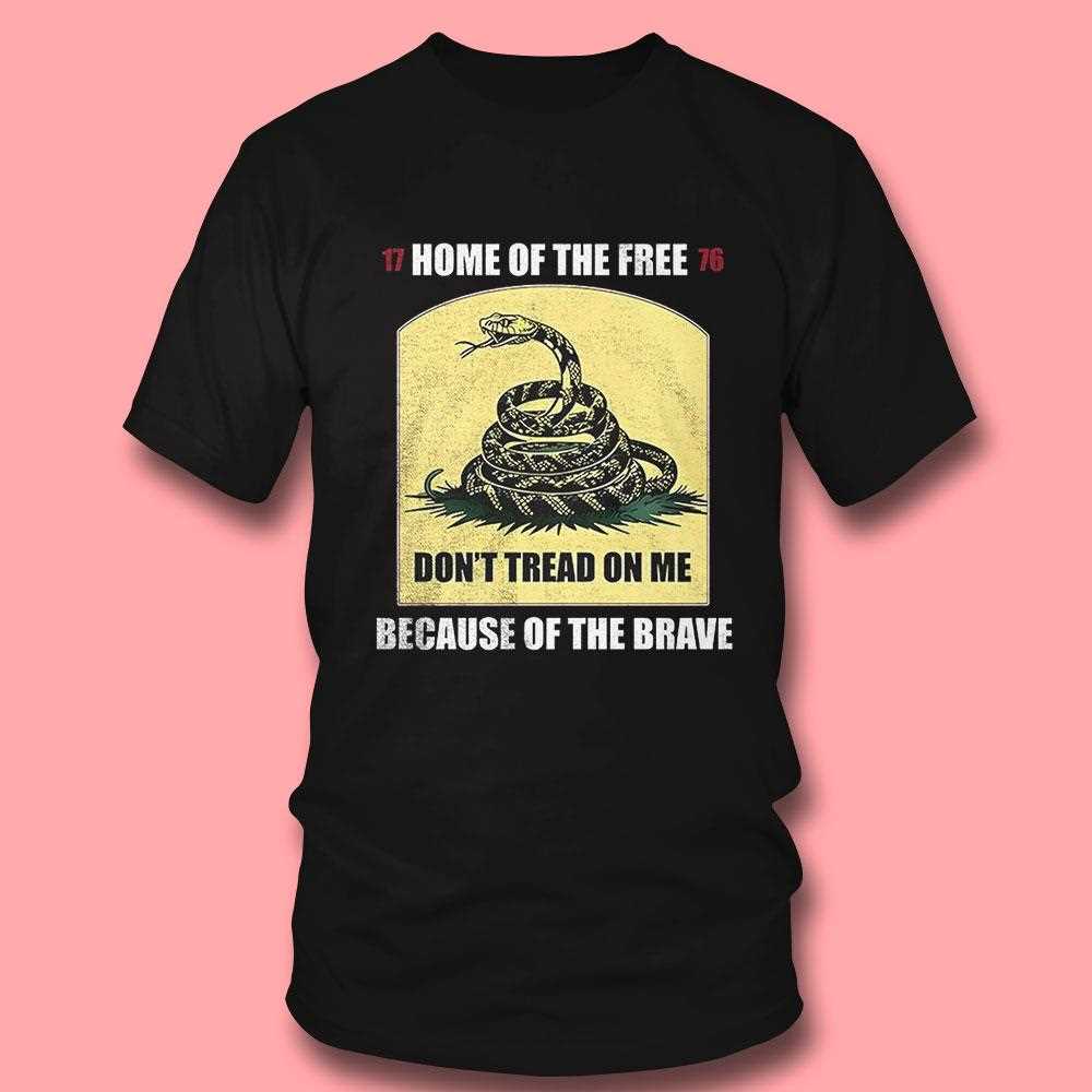Snake Dont Tread On Me Home Of The Free Because Of The Brave Shirt Snake Dont Tread On Me Home Of The Free Because Of The Brave Shirt